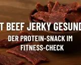 Getrocknetes Rindfleisch, auch bekannt als Beef Jerky, wird als proteinreicher Snack im Fitness-Check beleuchtet.